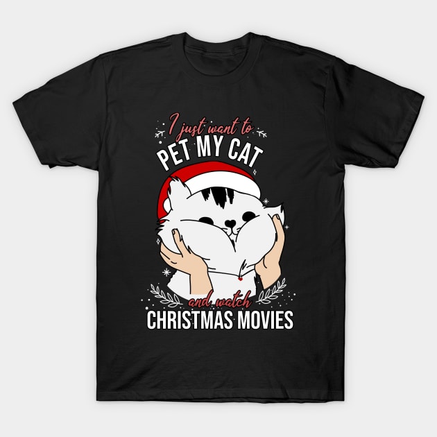 I just want to pet my cat and watch christmas movies T-Shirt by Rishirt